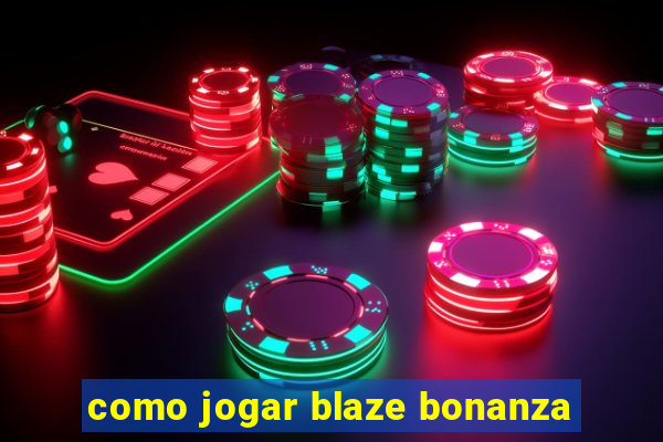 como jogar blaze bonanza